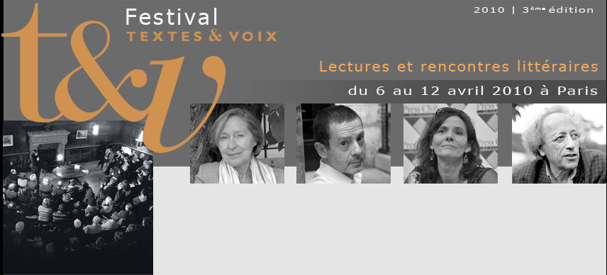 Lectures du Festival TEXTES & VOIX, Informations pratiques, dates, lieux, tarifs, avril 2010, à Paris